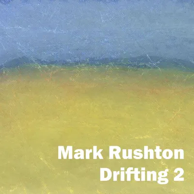 Mark Rushton adlı sanatçının Drifting 2 albümünü dinle