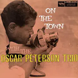 On the Town (Expanded Edition) - Oscar Peterson Trio On the Town (Expanded Edition) - Oscar Peterson Trio