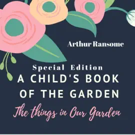 A Child's Book of the Garden: The Things in Our Garden (Special Edition)