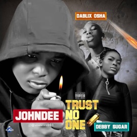 Trust No One (feat. Dablix Osha & Debby Sugar) John Dee