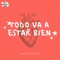 Todo Va a Estar Bien - Tu Reino Aquí lyrics