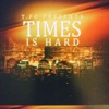 T.Fo Presents Times Is Hard