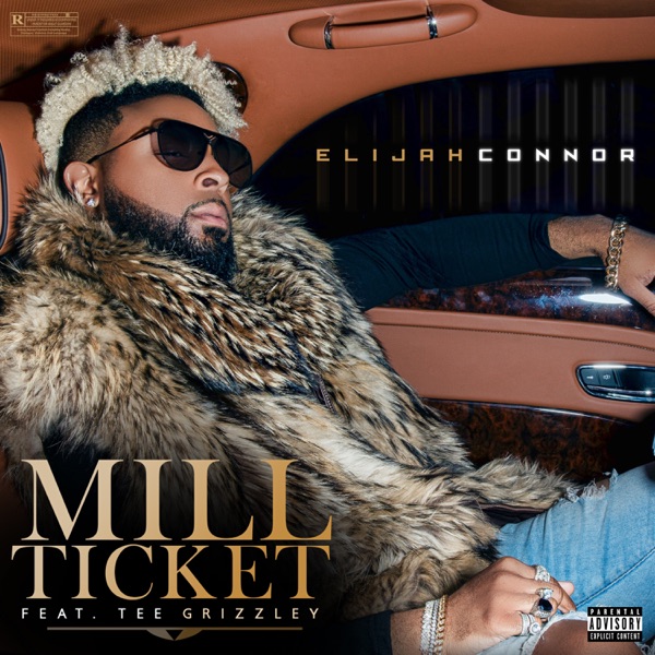 Mill Ticket (feat. Tee Grizzley) - Single - Elijah Connor