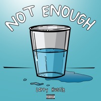 Not Enough - Single - Larry Hustle
