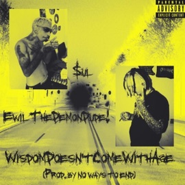 WisdomDoesn'tComeWithAge (feat. $ul) Ewil TheDemonDude!