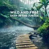 Wild and Free: Deep in the Jungle