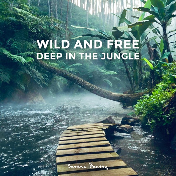 Wild and Free: Deep in the Jungle