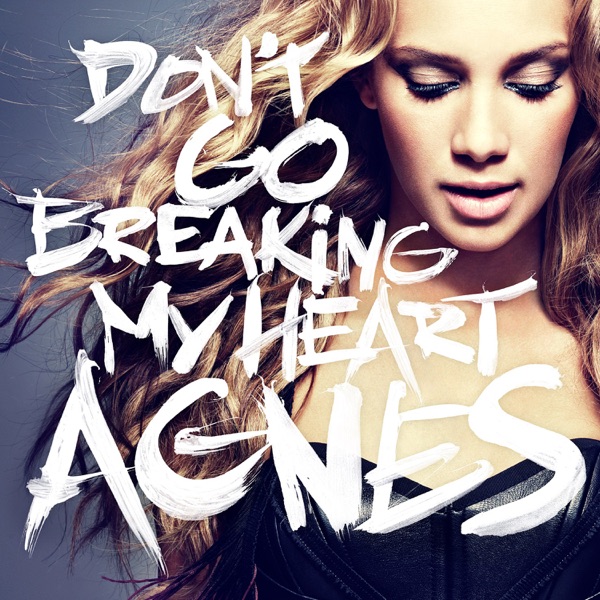Don't Go Breaking My Heart - Single - Agnes