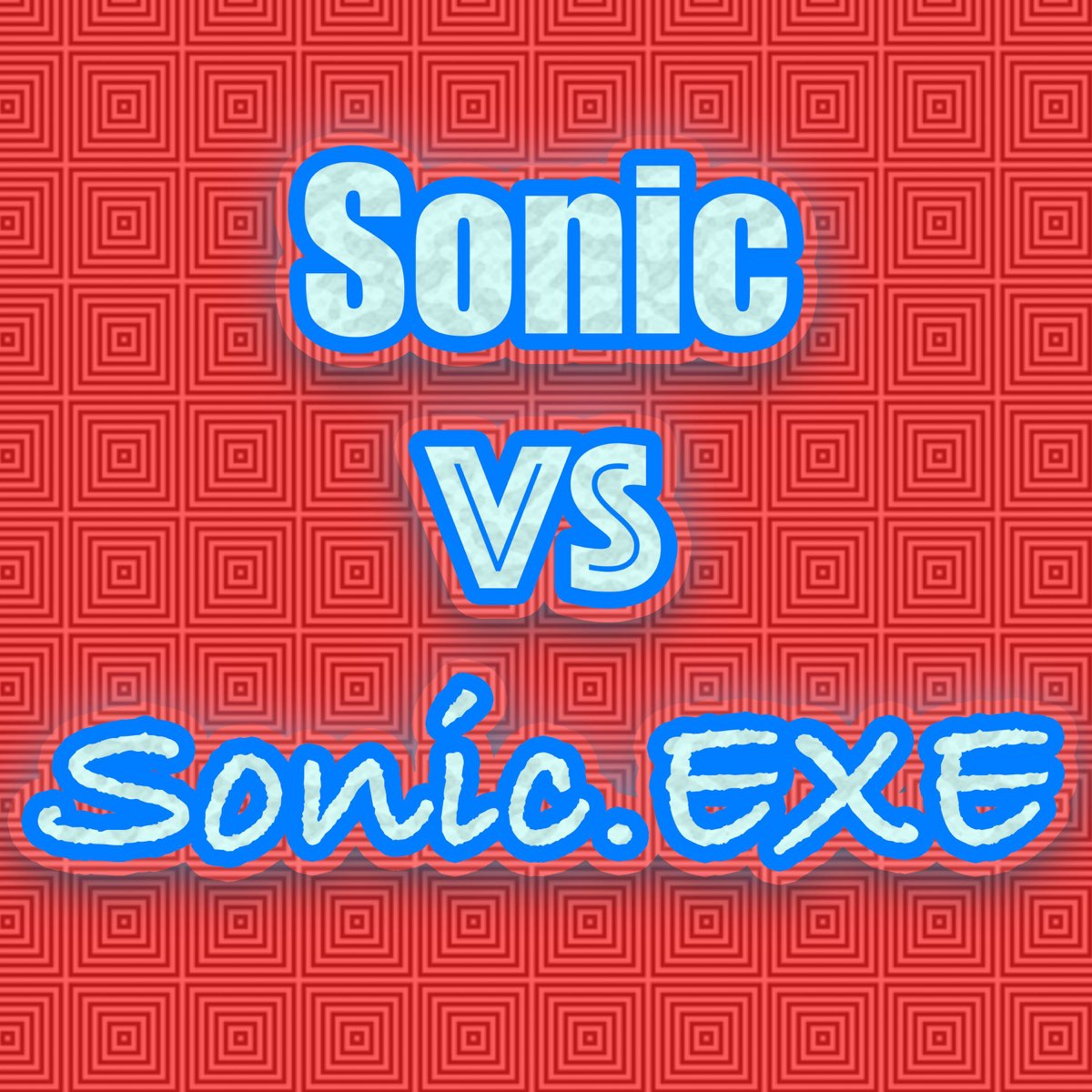 Sonic VS. Sonic.EXE