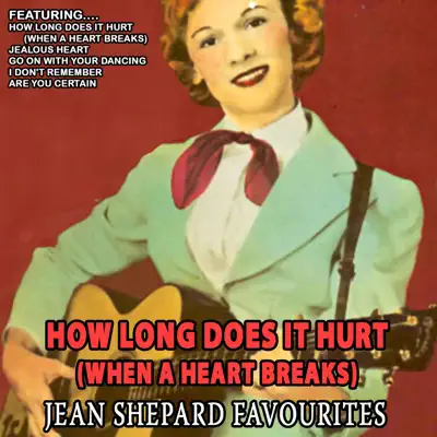 How Long Does It Hurt (When a Heart Breaks) - Jean Shepard Favourites [Remastered] - Jean Shepard