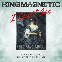 I Can't See (feat. Block McCloud) - Single - King Magnetic
