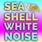 Seashell White Noise (feat. White Noise) - Pink Noise White Noise lyrics