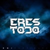 Eres Todo