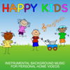 Happy Kids: Instrumental Background Music for Personal Home Videos - Jolly Munchkins