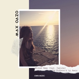 Wicked Game (feat. Camishe) [The Distance & Igi Remix] Max Oazo