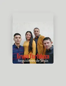 Dengarkan Grupo Fortaleza Seguidores de Jesús, tonton video musik, baca bio, lihat tanggal tur & lainnya!