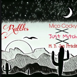 Rattles (feat. Mico Cocky, Motzaik, A.K.A Just Mitch & Tellie) M. B. Joe Prada
