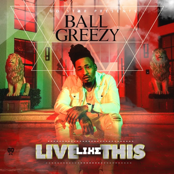 Live Like This - Single - Ball Greezy