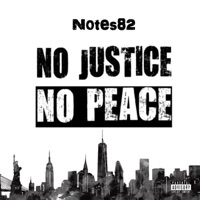 No Justice No Peace - Single - Notes82