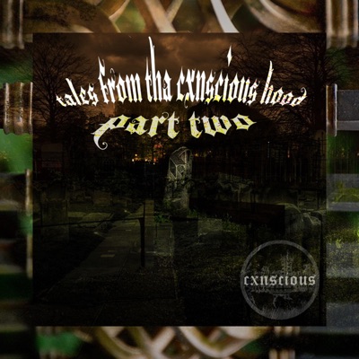 Tales From Tha Cxnscious Hood Part Two