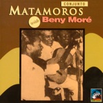 Beny Moré & Conjunto Matamoros - Óyeme
