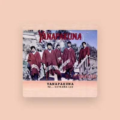 Listen to Yanapakuna, watch music videos, read bio, see tour dates & more!