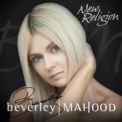 New Religion - Single - Beverly Mahood