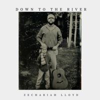 Zechariah Lloyd - Down to the River