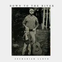 Down to the River — Zechariah Lloyd
