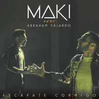 Escápate conmigo (feat. Abraham Fajardo) — Maki