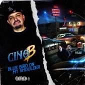 Cino B featuring The Homie Creeper and Brown Shady - Blue Bird On My Shoulder  feat. The Homie Creeper,Brown Shady