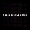 Tequila (Robin Schulz Remix)