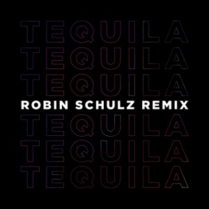 Tequila (Robin Schulz Remix)