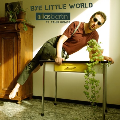Bye Little World (feat. Tahìs Gomes) - Single