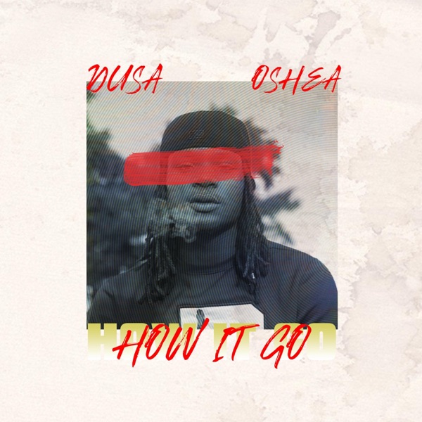 How It Go (feat. Oshea)