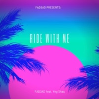 Ride With Me (feat. Yng Shaq) - Single - Fad3ad