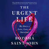 The Urgent Life: My Story of Love, Loss, and Survival (Unabridged) - Bozoma Saint John Cover Art