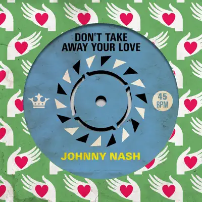 Don't Take Away Your Love - Single - Johnny Nash Don't Take Away Your Love - Single - Johnny Nash