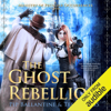 The Ghost Rebellion: Ministry of Peculiar Occurrences, Book 5 (Unabridged) - Pip Ballantine & Tee Morris