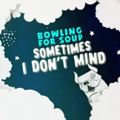 Sometimes I Don't Mind - Single - Bowling For Soup Sometimes I Don't Mind - Single - Bowling For Soup