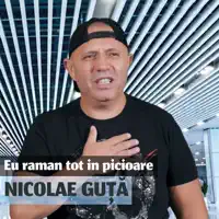 Eu Raman Tot In Picioare — Nicolae Guță