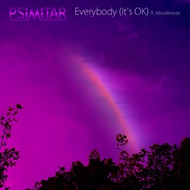 Everybody (It's OK) [feat. MistaBreeze] Psimitar