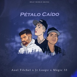 Pétalo Caído (feat. Axel Filchel & Mágic 33) Jr Loopz