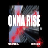 Onna Rise (feat. Lucid Khi) - Single - bangbang j