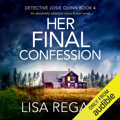 Her Final Confession: An Absolutely Addictive Crime Fiction Novel: Detective Josie Quinn Series, Book 4 (Unabridged)