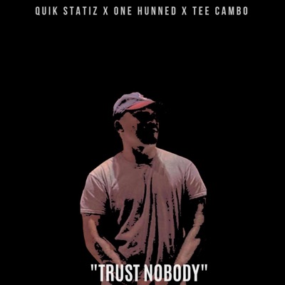 Trust Nobody (feat. One Hunned & Tee Cambo) - Single