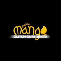 Mango (Glitch Gum Remix) - Single - Cheem & Glitch Gum