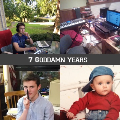7 Goddamn Years (Give Me That Fucking Drop)