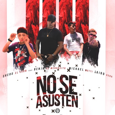 No Se Asusten (feat. Benja el Menorcito, Michael Gotti & Jairo Vera) - Single