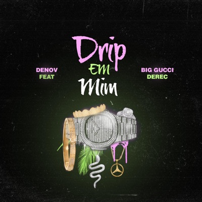 Drip Em Mim (feat. Big Gucci Derec) - Single